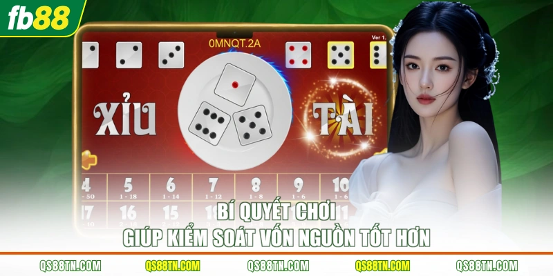 Bí quyết chơi giúp kiểm soát vốn nguồn tốt hơn 
