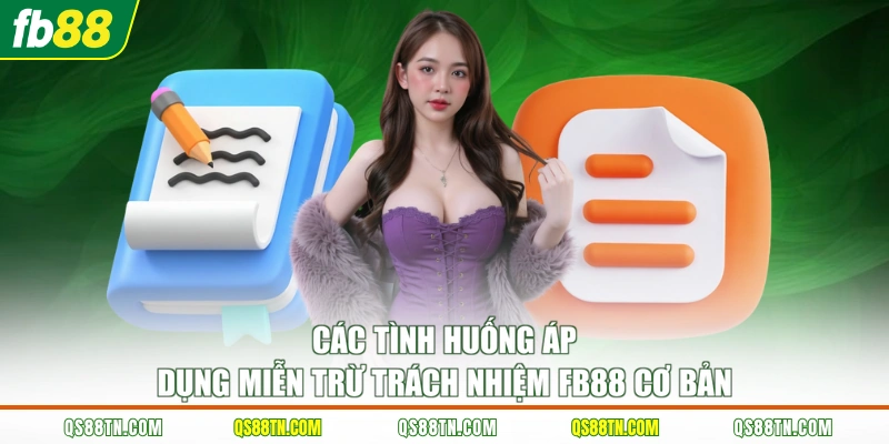 Các tình huống áp dụng miễn trừ trách nhiệm FB88 cơ bản