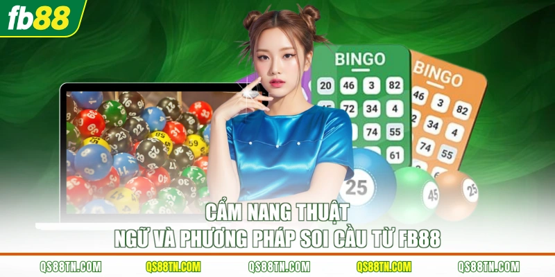Cẩm nang thuật ngữ và phương pháp soi cầu từ FB88