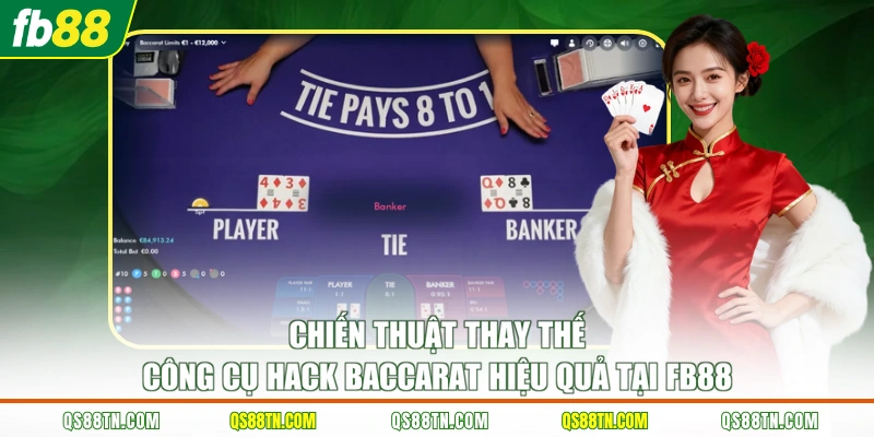 Chiến thuật thay thế công cụ hack Baccarat hiệu quả tại FB88