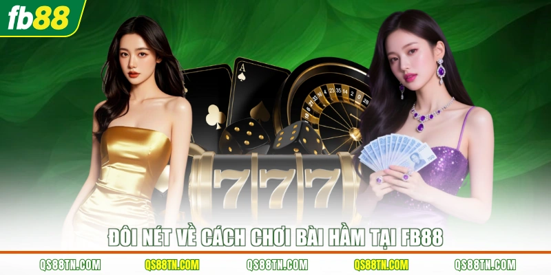 Đôi nét về cách chơi bài hầm tại FB88