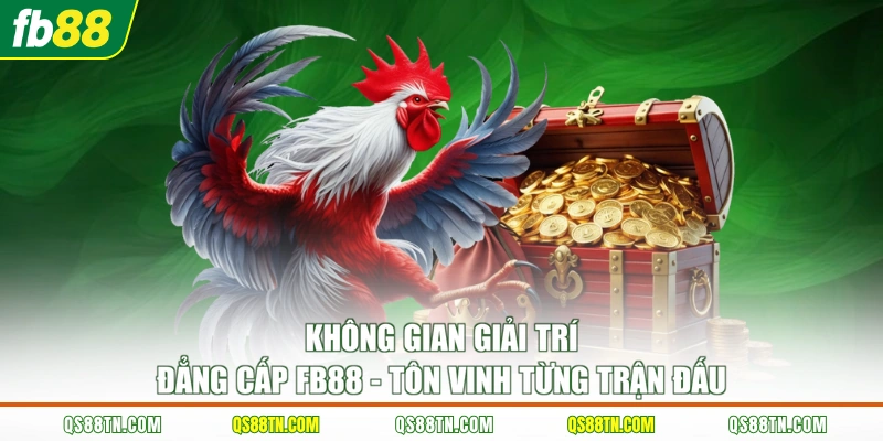 Không gian giải trí đẳng cấp FB88 - tôn vinh từng trận đấu