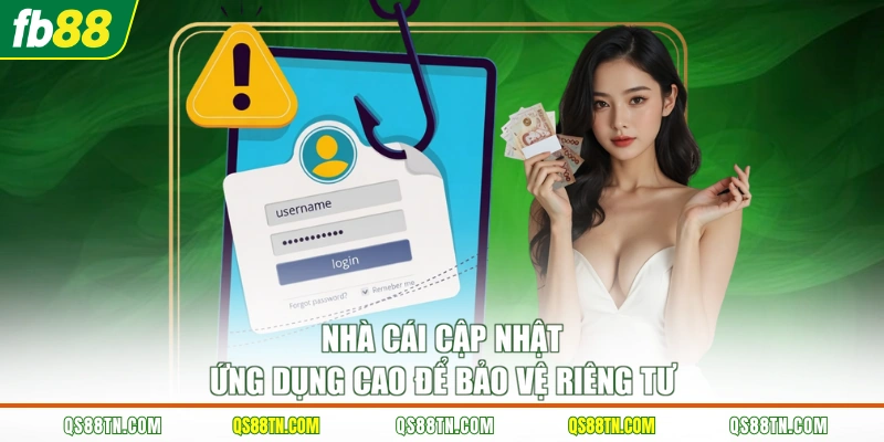 Nhà cái cập nhật ứng dụng cao để bảo vệ riêng tư