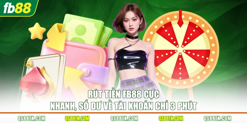 Rút tiền FB88 cực nhanh, số dư về tài khoản chỉ 3 phút