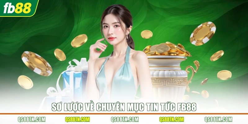 Sơ lược về chuyên mục tin tức FB88